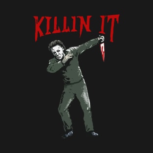 Killin I't Dubbing Michael Myers T-Shirt