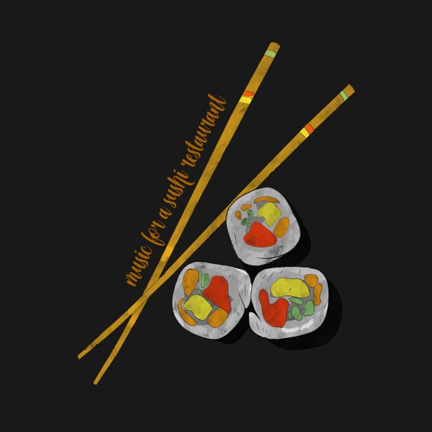 Music for a sushi restaurant quote sushi food and quote design by AnabellaCor94