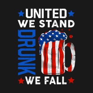 United We Stand Drunk We Fall Funny USA 4th Of July Drinking T-Shirt