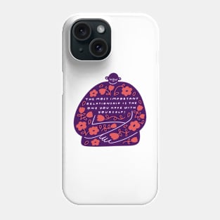 The Most Important Relationship is the One Your Have With Yourself! Phone Case