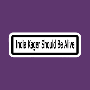India Kager Should Be Alive Sticker - Back T-Shirt