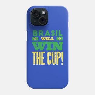 Brasil Will Win the Cup Phone Case