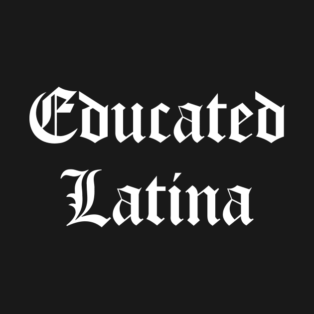 Educated Latina by zubiacreative