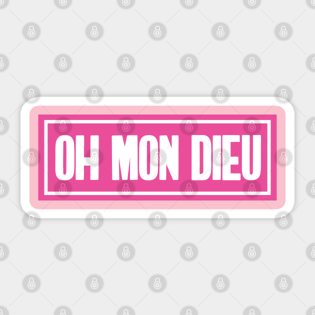 Pink Oh Mon Dieu French Quotes Sticker Teepublic Pink Oh Mon Dieu French Quotes Sticker Teepublic