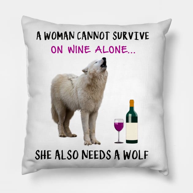 A woman Cannot Survive On Wine Alone She Also Needs A Wolf Pillow by heehee shop