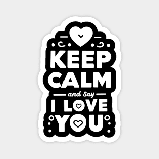 Keep Calm and Say I Love You Magnet