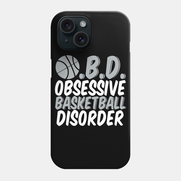 Funny Obsessive Basketball Disorder Phone Case by epiclovedesigns