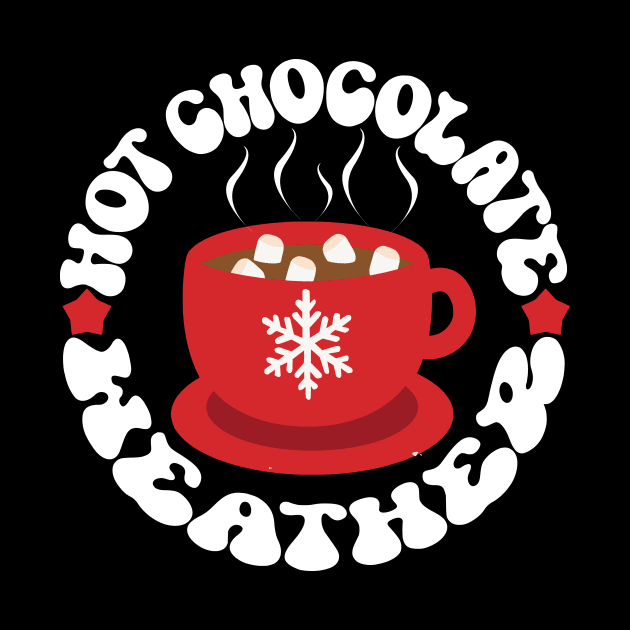 Hot Chocolate Weather, Winter Hot Cocoa Lover by mcoshop