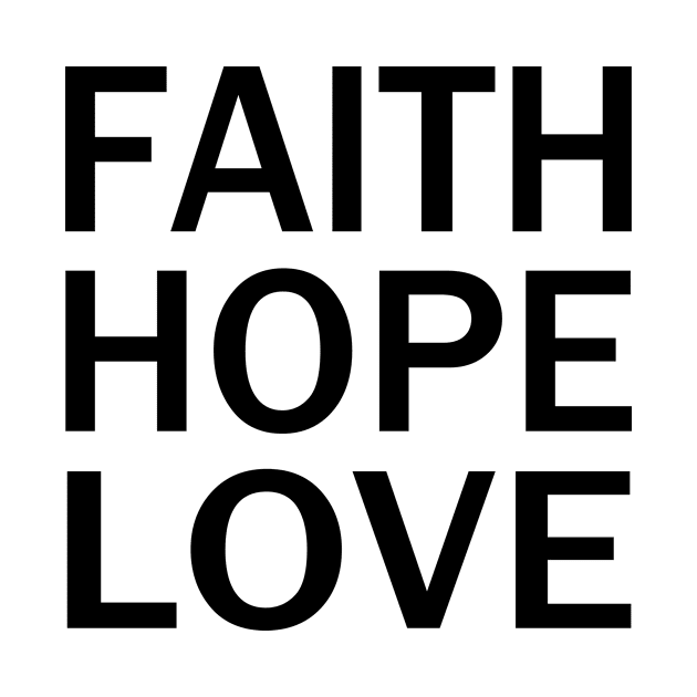 FAITH HOPE LOVE by almosthome