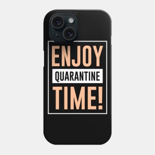 Enjoy quarantine time Phone Case