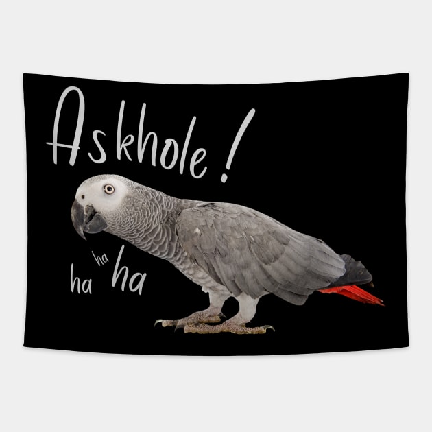 Askhole funny t shirt, Parrot askhole, funny parrot saying, Swearing parrot tshirt, African Grey T-Shirt, Fanny parrot Tshirt, parrot gift Tapestry by benshirt