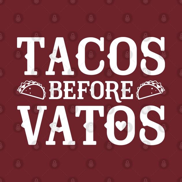 Tacos Before Vatos by VectorPlanet