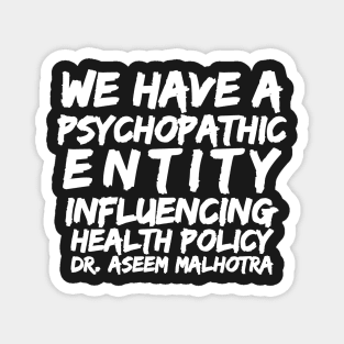 Dr Assem Malhotra We Have a Psychopathic entity Influencing Health Policy Magnet