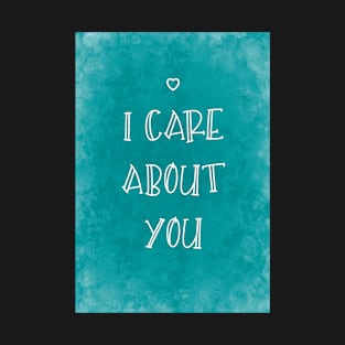 I Care About You T-Shirt