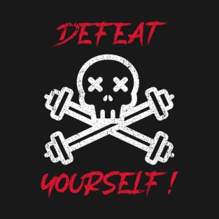 Defeat Yourself! T-Shirt