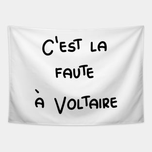 C'est la faute à Voltaire - It's Voltaire's fault / black text Tapestry