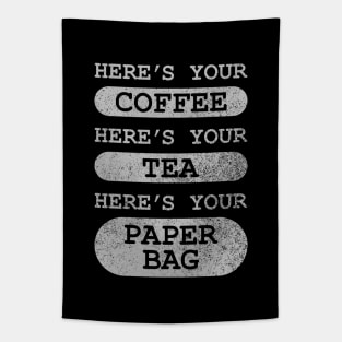 Here's Your Coffee, Here's Your Tea, Here's Your Paper Bag Tapestry