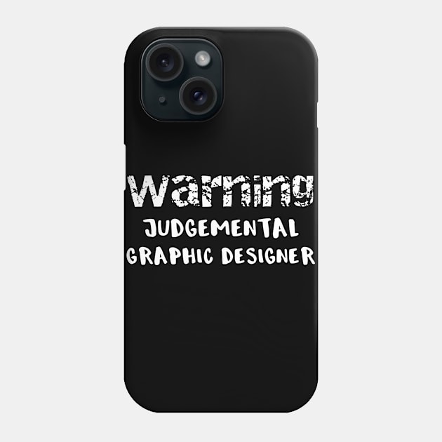 Graphic Artist Warning Judgemental Graphic Designer Phone Case by StacysCellar