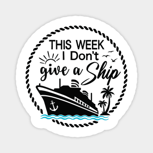 Cruise Ship Pun - Funny - THIS WEEK I Don't give a Ship Magnet