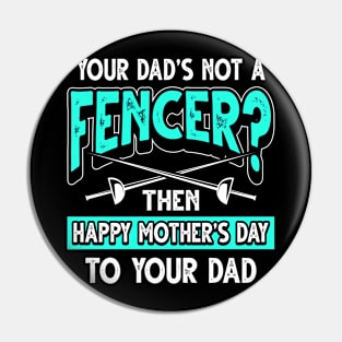 Funny Fencing Saying Fencer Dad Father's Day Gift Pin