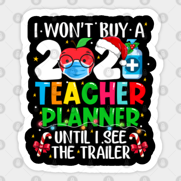 I Won't Buy A 2020 Teacher Planner Until I See The Trailer - I Wont Buy 2020 Teacher Planner - Sticker
