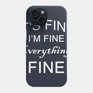 Everything is Fine, Funny Graphic,Motivational Phone Case