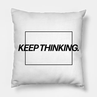 Keep Thinking. Pillow