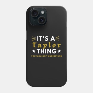 It's a Taylor thing funny name shirt Phone Case