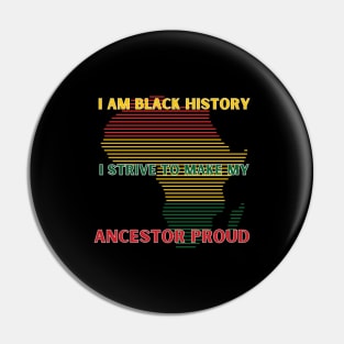 I Strive To Make My Ancestor Proud Pin