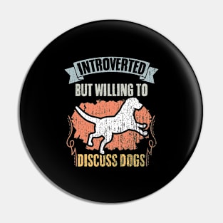 Vintage Introverted But Willing To Discuss Dogs A Dog Lover Pin