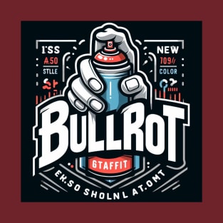 bullrot and graffiti artist T-Shirt