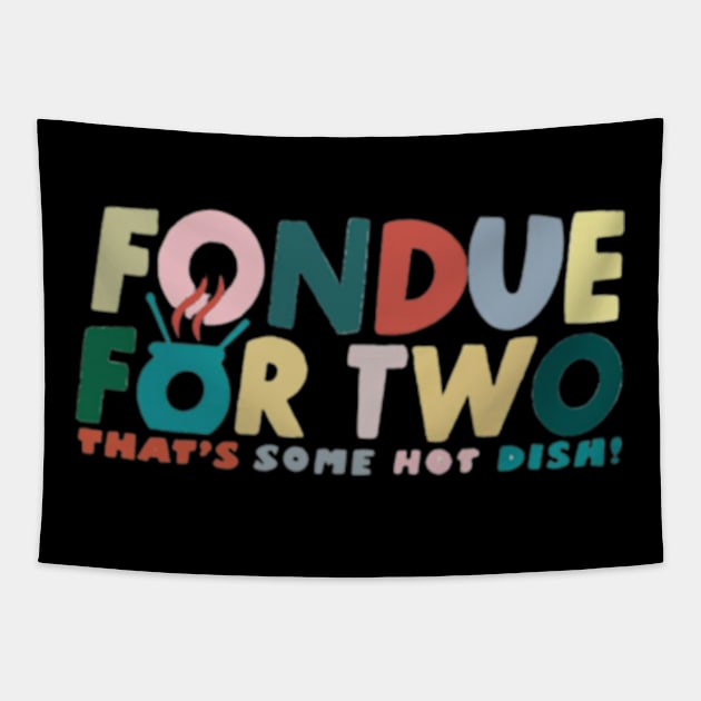 Fondue For Two Tapestry by Cun-Tees!