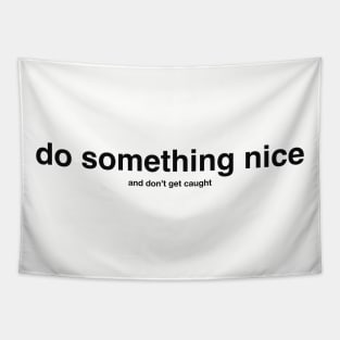 do something nice (and don't get caught) black letters Tapestry