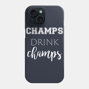 Champs Drink Champs Phone Case