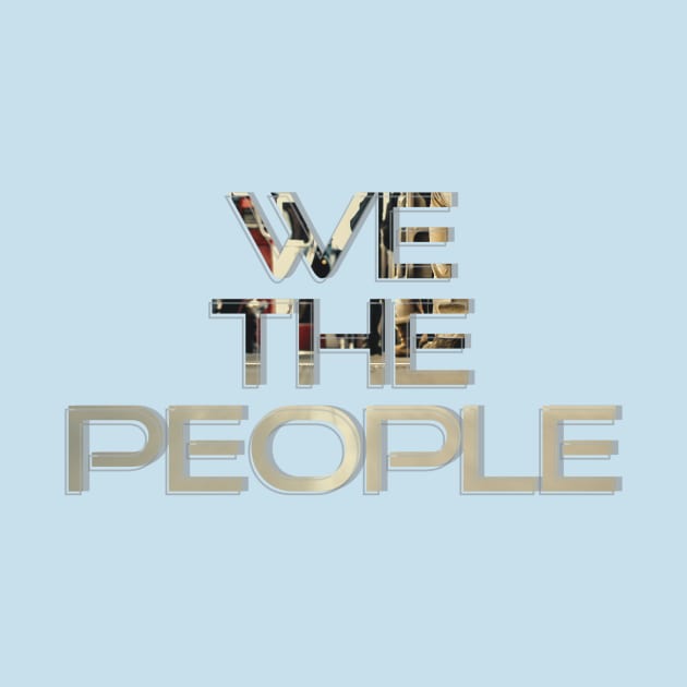 We The People by afternoontees