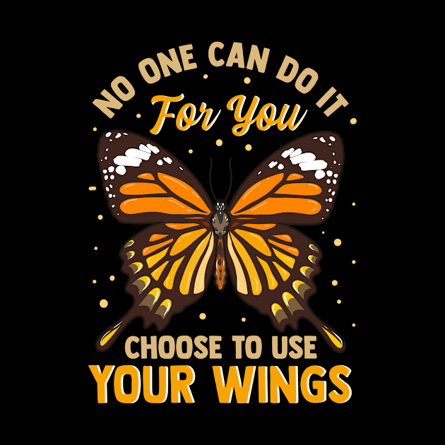 No One Can Do It For You Choose To Use Your Wings by theperfectpresents
