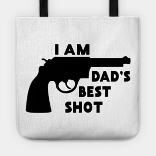 I Am Dad's Best Shot: Funny Gift from Dad Tote