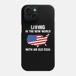 Living In The New World With An Old Soul America Flag Phone Case