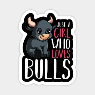 Bull - Just A Girl Who Loves Bulls - Funny Saying Magnet