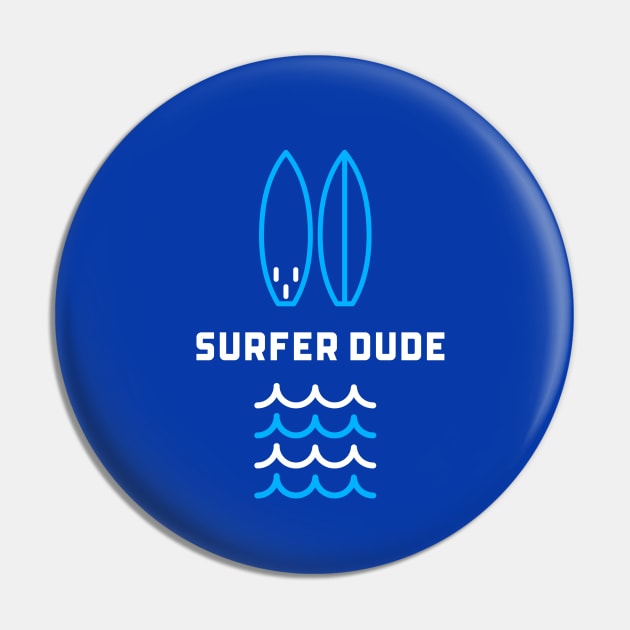 SURFER Dude - Funny Sports Surfing Quotes Pin by SartorisArt1