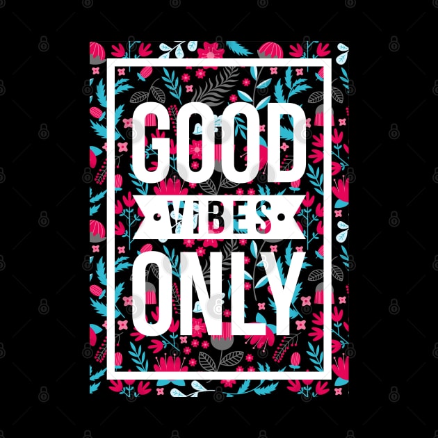 quotes poster good vibes only floral pattern by aldyfmsh