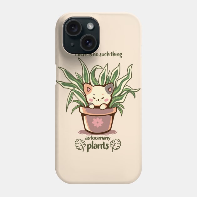 There is no such thing as too many plants Phone Case by TechraNova