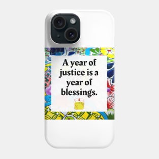 A year of justice is a year of blessings Phone Case