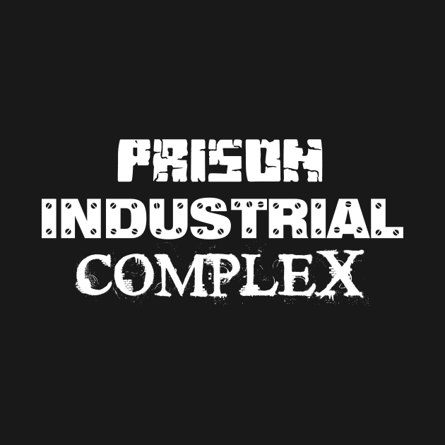 Prison Industrial Complex by bluehair