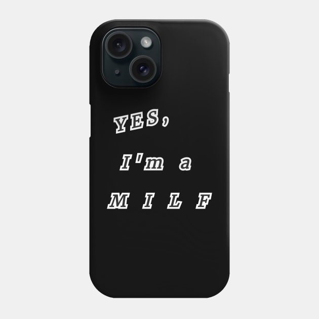 Yes, I'm a MILF Phone Case by JCS Lair