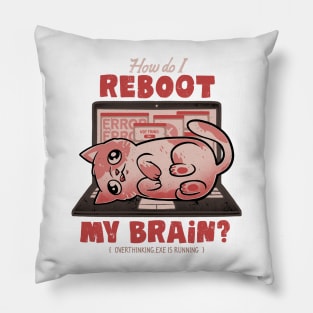 How Do I Reboot My Brain - Funny Cute Cat Computer Sarcasm Gift Pillow