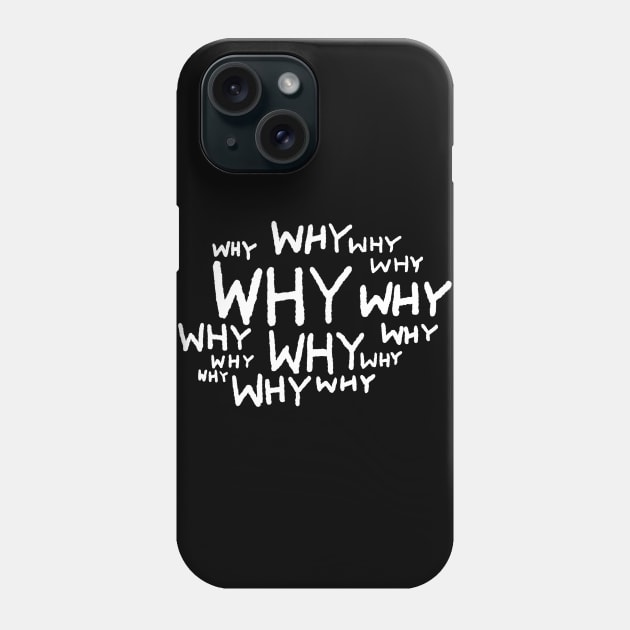 Why Phone Case by FoxShiver