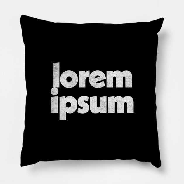 Lorem Ipsum / Typographic Graphic Design Pillow by DankFutura