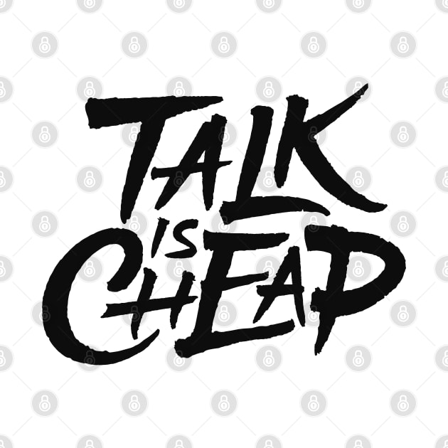 Talk Is Cheap by ZagachLetters