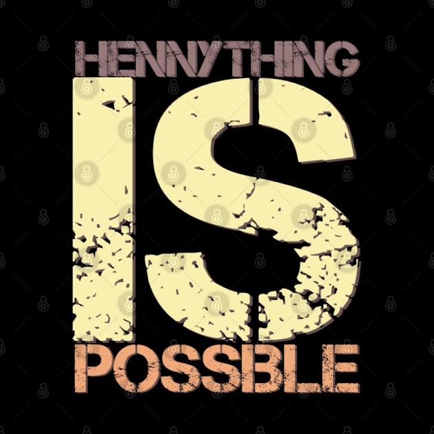 Hennything is possible by BoogieCreates